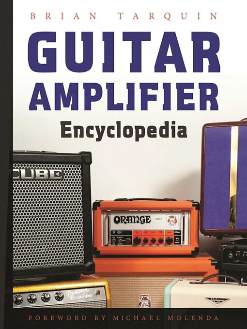 Title details for Guitar Amplifier Encyclopedia by Brian Tarquin - Wait list